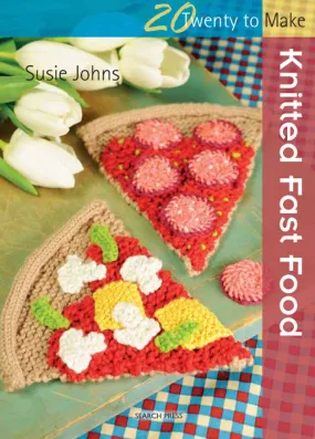 20 to Make - Knitted Fast Food - Digital Version