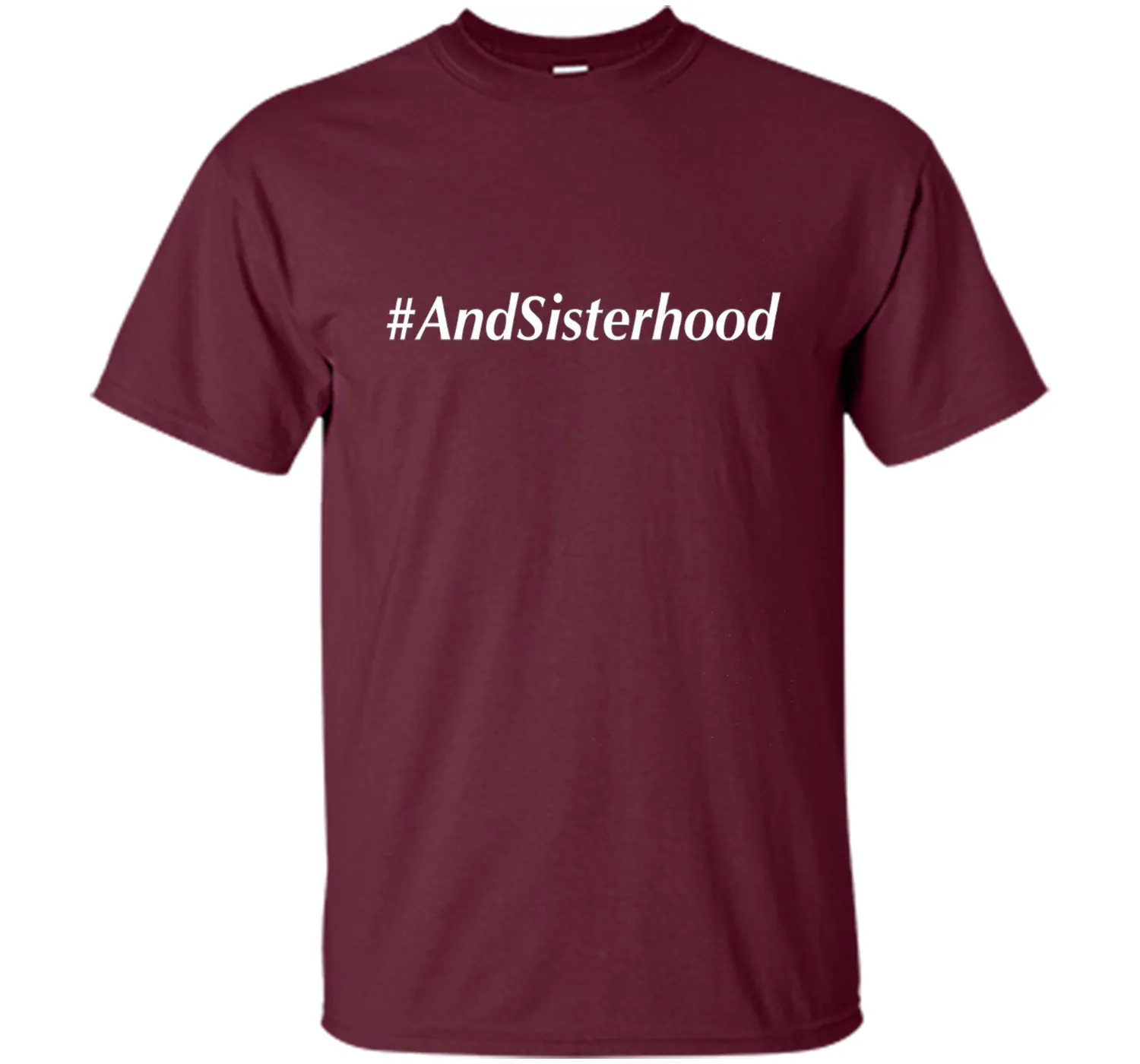 And Sisterhood #AndSisterhood T-Shirt
