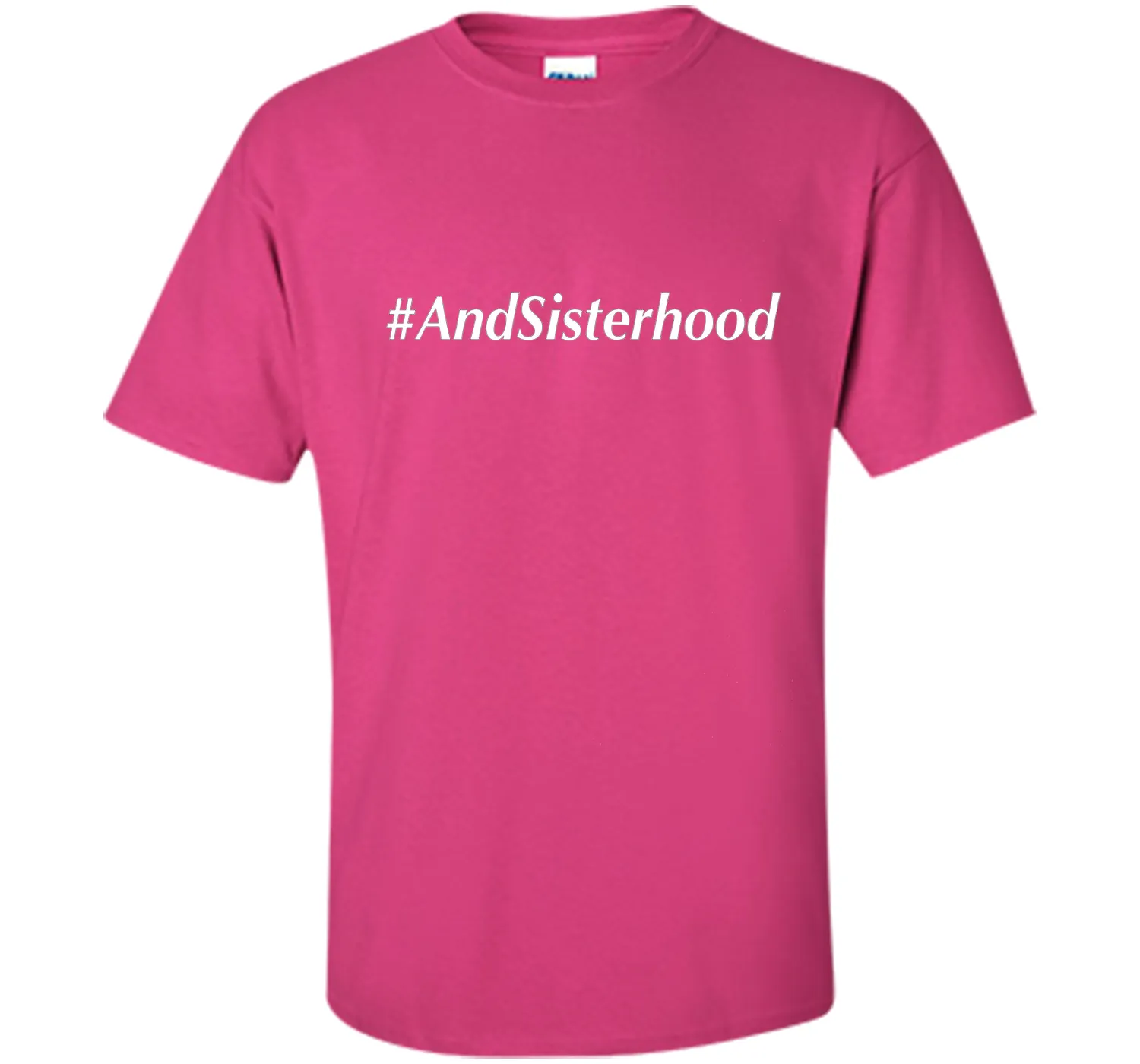 And Sisterhood #AndSisterhood T-Shirt