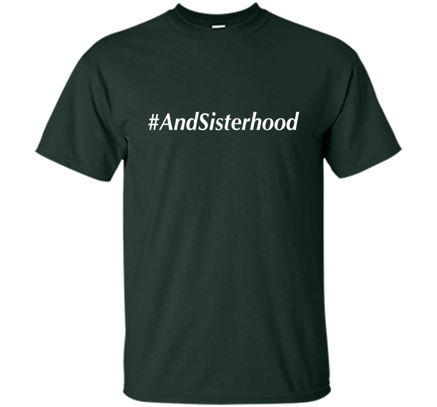 And Sisterhood #AndSisterhood T-Shirt