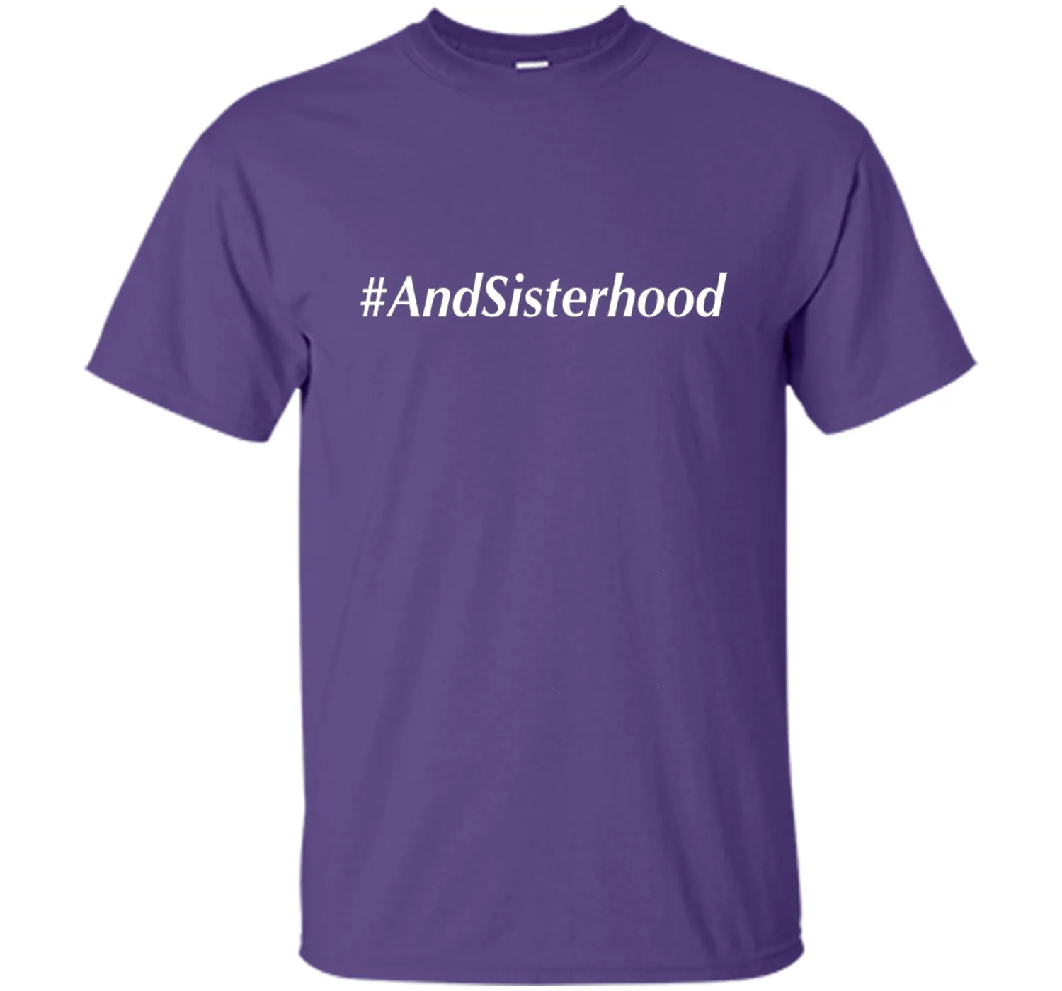 And Sisterhood #AndSisterhood T-Shirt