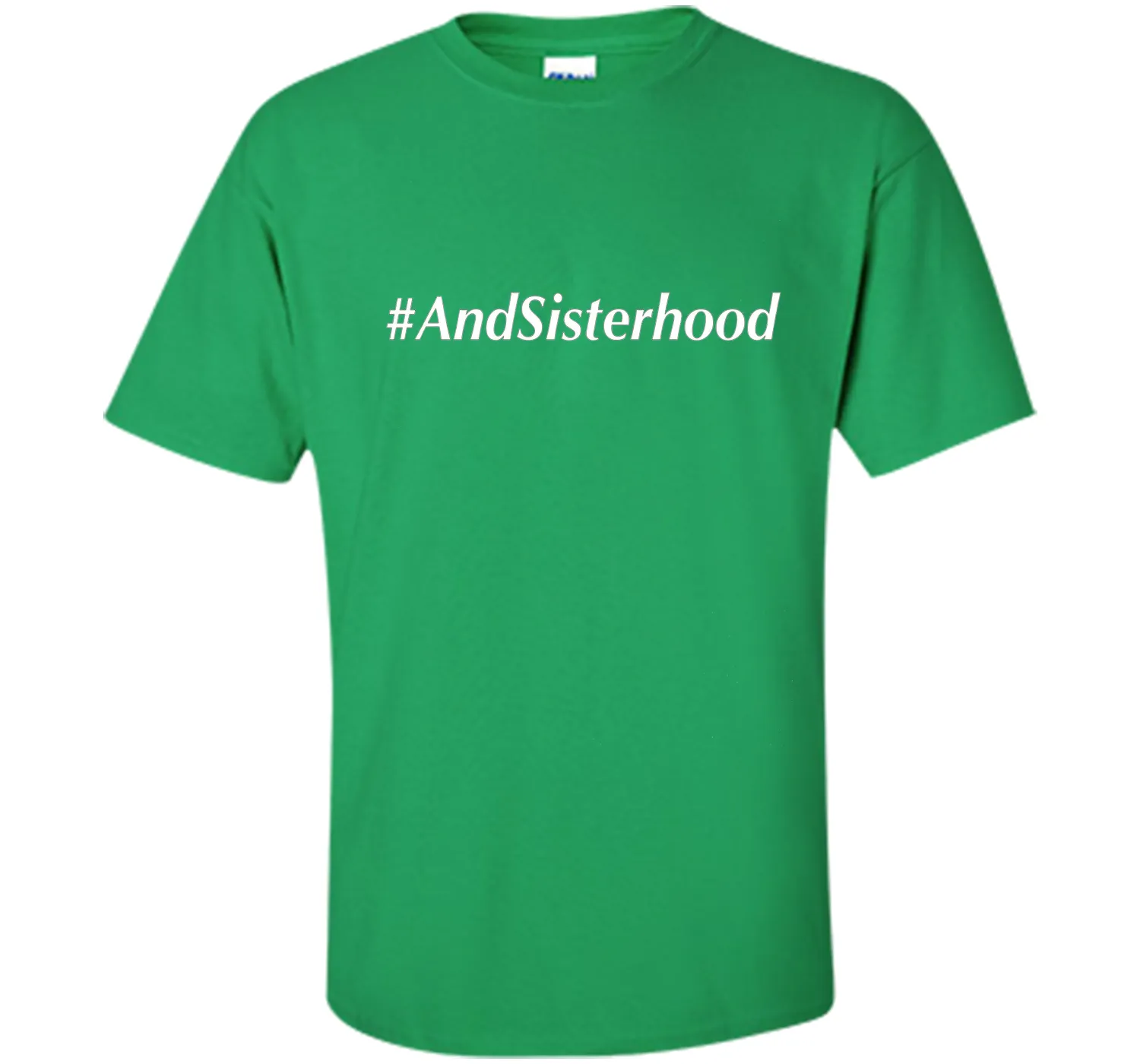 And Sisterhood #AndSisterhood T-Shirt